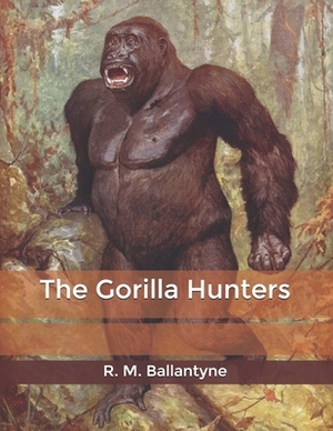 The Gorilla Hunters by Robert Michael Ballantyne