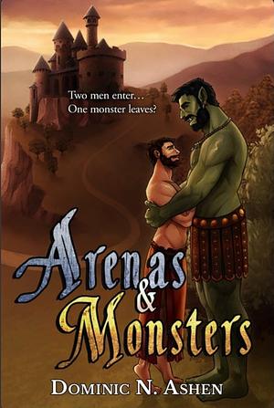 Arenas & Monsters by Dominic N. Ashen