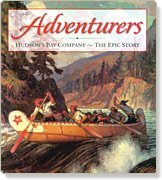 Adventurers; Hudson's Bay Company; The Epic Story by Christopher Moore