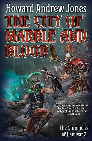 The City of Marble and Blood by Howard Andrew Jones