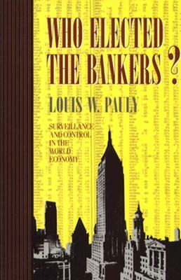 Who Elected the Bankers? by Louis W. Pauly