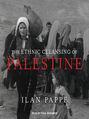 The Ethnic Cleansing of Palestine by Ilan Pappé