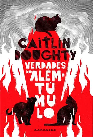 Verdades do Além-Túmulo by Caitlin Doughty