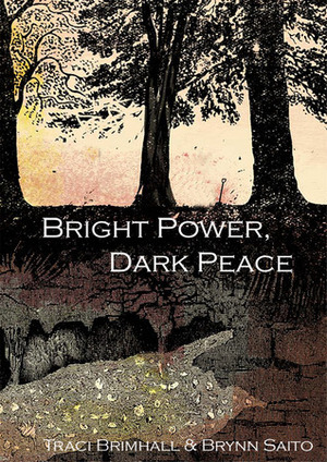 Bright Power, Dark Peace by Brynn Saito, Traci Brimhall