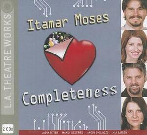 Completeness by Itamar Moses, Various, Jason Ritter, Mandy Siegfried, Andre Sogliuzzo