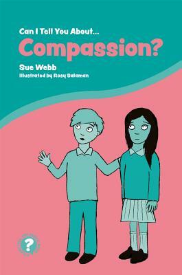 Can I Tell You about Compassion?: A Helpful Introduction for Everyone by Sue Webb