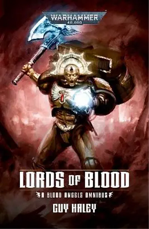 Lords of Blood: Blood Angels Omnibus (Warhammer 40,000) by Guy Haley