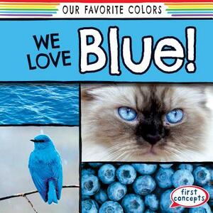 We Love Blue! by Emma O'Connell