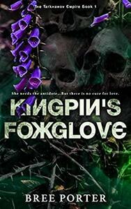 Kingpin's Foxglove by Bree Porter