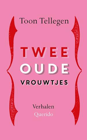 Twee oude vrouwtjes: verhalen by Toon Tellegen