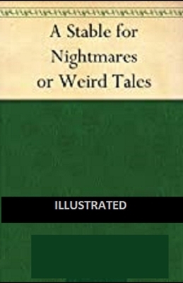 A Stable for Nightmares Illustrated by J. Sheridan Le Fanu