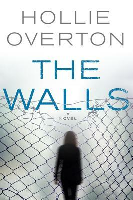 The Walls by Hollie Overton