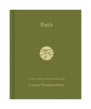 Path: A Short Story about Reciprocity by Louisa Thomsen Brits