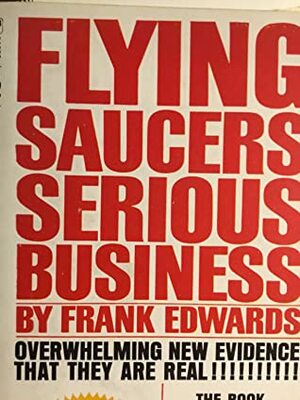 Flying Saucers - Serious Business by Frank Edwards