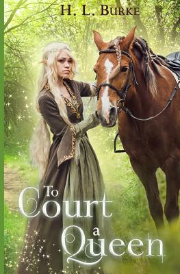 To Court a Queen by H.L. Burke