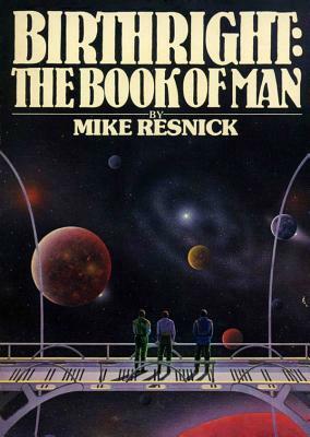 Birthright: The Book of Man by Mike Resnick