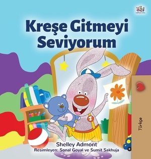 I Love to Go to Daycare (Turkish Children's Book) by Kidkiddos Books, Shelley Admont