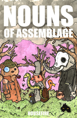 Nouns of Assemblage by Bradley Sands, Robyn Bateman, Matty Byloos, Suzanne Burns, Andrew Borgstrom, Poncho Martinez, Crispin Best, maurice burford, Kevin Sampsell, Tyler Gobble, Robert Vaughan, Jarrid Deaton, Frances Dinger, Ryan W. Bradley, D.J. Berndt, Carrie Seitzinger, Ted Powers, David Drury, Riley Michael Parker, Kirsten Alene Pierce, Matthew Simmons, Robert Duncan Gray, Frank Hinton, Christy Crutchfield, Michael Kimball, Stephen Tully Dierks, Jamie Iredell, Caitlin Laura Galway, Mel Bosworth, Nate Quiroga, Joseph Riippi, Megan Lent, Hazel Cummings, David Doc Luben, xTx, Len Kuntz, Lindsay Allison Ruoff, Colleen Elizabeth Rowley, Willie Fitzgerald, David Tomaloff, Ben Tanzer, Mike Topp, Jess Dutschmann, Tom DeBeauchamp, Janey Smith, J. Bradley, Ryan Boyd, Jim Ruland, Peter Schwartz, Y.T. Sumner