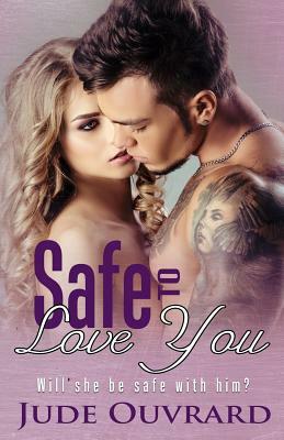 Safe to love you: Ink Series Spin off 2 by Jude Ouvrard