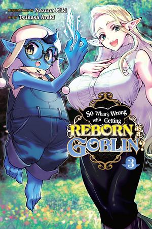 So What's Wrong with Getting Reborn as a Goblin?, Vol. 3 by Nazuna Miki
