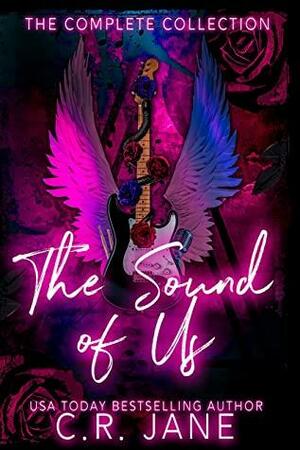 The Sound of Us Complete Collection: A Rockstar Romance Complete Series by C.R. Jane