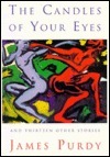 The Candles of Your Eyes by James Purdy