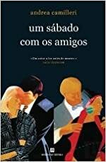 Um sábado com os amigos by Andrea Camilleri