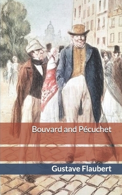 Bouvard and Pécuchet by Gustave Flaubert