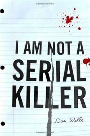 I Am Not A Serial Killer by Dan Wells