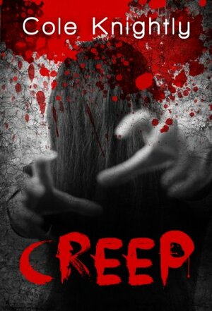 Creep by Cole Knightly