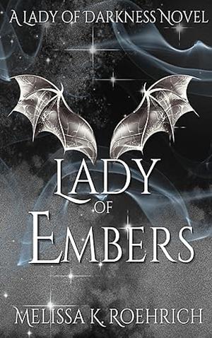 Lady of Embers by Melissa K. Roehrich