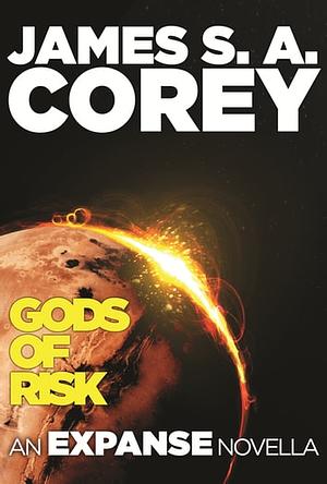 Gods of Risk: An Expanse Novella by James S.A. Corey
