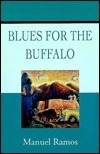 Blues for the Buffalo by Manuel Ramos