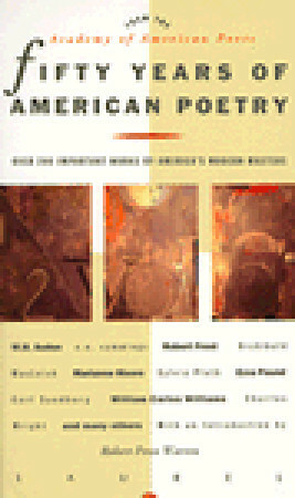 Fifty Years of American Poetry: Over 200 Important Works by America's Modern Masters by Robert Penn Warren, Joyce L. Vedral, Academy Of American Poets, Robert Frost