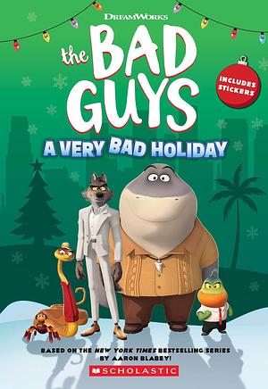 The Bad Guys: A Very Bad Holiday by Kate Howard, Kate Howard