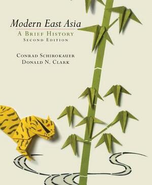 Modern East Asia: A Brief History by Donald N. Clark, Conrad Schirokauer