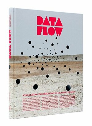 Data Flow: Visualising Information in Graphic Design by Robert Klanten