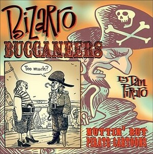 Bizarro Buccaneers: Nuttin' But Pirate Cartoons by Dan Piraro