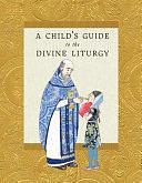 A Child's Guide to the Divine Liturgy by Ancient Faith Publishing