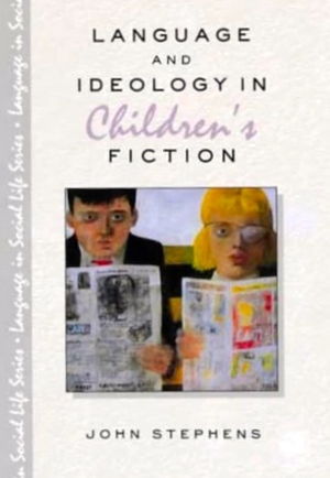 Language and Ideology in Children's Fiction by John Stephens