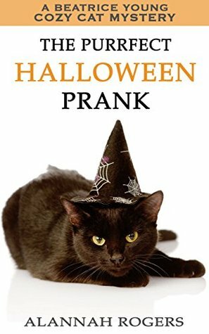 The Purrfect Halloween Prank by Alannah Rogers