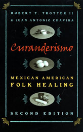 Curanderismo: Mexican American Folk Healing by Juan Antonio Chavira, Robert T. Trotter II, Luis D. León