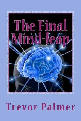 The Final Mind-leap by Trevor Palmer