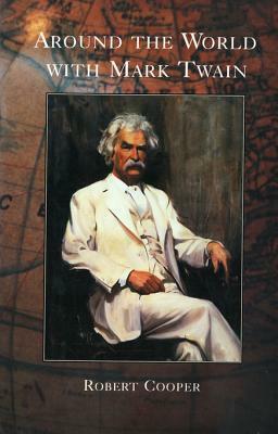 Around The World With Mark Twain by Robert Cooper