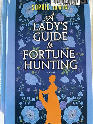 A Lady's Guide to Fortune-Hunting by Sophie Irwin