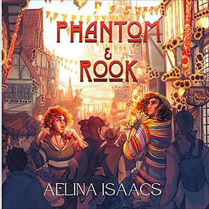 Phantom and Rook by Aelina Isaacs