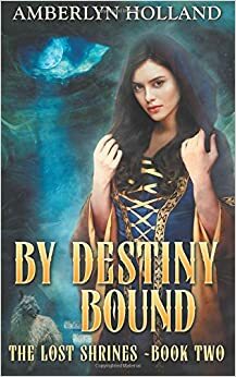 By Destiny Bound by Amberlyn Holland