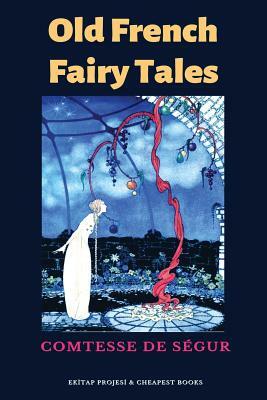 Old French Fairy Tales by Sophie, comtesse de Ségur