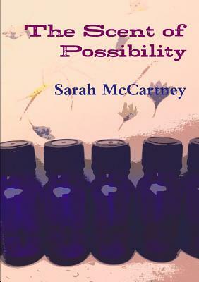 The Scent of Possibility by Sarah McCartney