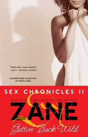 Gettin' Buck Wild: Sex Chronicles II by Zane